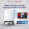 Ecovacs T10 OMNI Robot Hút Bụi Lau Sàn | Lực hút 5000Pa | Tự giặt giẻ đổ rác | Tặng phụ kiện