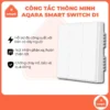 Công tắc thông minh Aqara D1 tương thích Homekit, hỗ trợ đo điện năng tiêu thụ, an toàn chống cháy