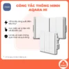 Công tắc thông minh Aqara H1, tương thích Apple Homekit, Google Assistant, đo điện năng tiêu thụ