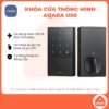 Khóa Aqara U50 thông minh, tương thích Matter, Apple Homekit, bảo mật tuyệt đối, chịu thời tiết
