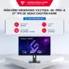 Màn hình ViewSonic VX2758A-2K-PRO-4 27 inch IPS 2K 180Hz / XG2735-2K 27 inch IPS 2K 210Hz chuyên game BH 36 tháng