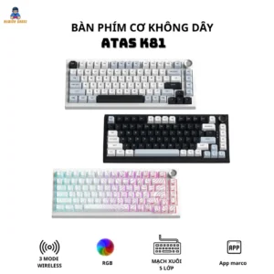 Hoả tốc bàn phím cơ Atas K81 không dây 3 mode - Mạch Xuôi - Hỗ trợ hotswap 5 pin - LED RGB - Có App - Pin 8000