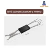 Dụng cụ nhổ switch và keycap dùng cho bàn phím cơ 2 trong 1
