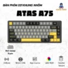 Bàn phím cơ khung nhôm ATAS A75 ALUMINUM - 3 mode kết nối - LED RGB - APP Marco - Hot-swap 5 pin