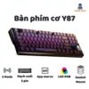 Bàn phím cơ không dây Y87 - 3 mode - Mạch xuôi 5 pin - App Marco - LED RGB - Full Foam