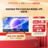 [Livestream] Google Tivi QD- Mini LED COOCAA 55 Inch - 55V75 - RAM 2GB/ ROM 32GB