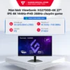 Màn hình ViewSonic Dual Mode XG2730D-4K 27 inch IPS 4K 144Hz-FHD 288Hz cân mọi tác vụ Đồ họa, Gaming BH 36 Tháng