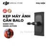 Phụ kiện kẹp balo gắn máy ảnh DJI dành cho Osmo Action camera hành động cao cấp chính hãng
