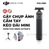 Phụ kiện gậy cầm tay nối dài mini dành cho camera DJI Osmo Action 6, Osmo Nano