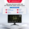 Màn hình MSI MAG 255F X24 25 inch chuẩn Esports Rapid IPS 240Hz chuyên game - Bảo hành 36 tháng