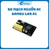 Bo Mạch AC Máy In 3D Bambu Lab A1 DLB021-V2 Chính Hãng - AC Board Thay Thế