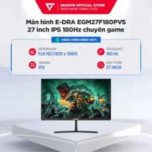 Màn hình E-DRA EGM27F180PVS 27 inch IPS 180Hz chuyên game BH 24 Tháng