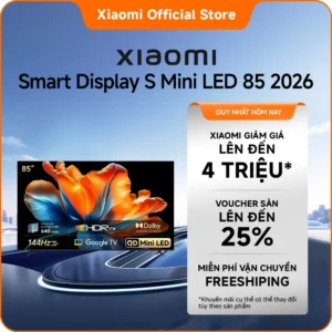 [TV Mới] Xiaomi Smart Display S Mini LED 85 2026 | QD-Mini LED với 640 vùng cho độ tương phản sâu và chi tiết sống động