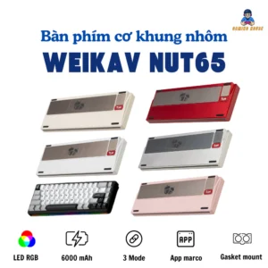 Bàn phím cơ khung nhôm WEIKAV NUT65 - PCB 1.2mm - 3 mode - Gasket Mount - LED RGB - Có APP - Hotswap - Gaming House