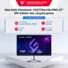 Màn hình ViewSonic VX2779A-HD-PRO 27" IPS 240Hz/ 180HZ 1ms chuyên game