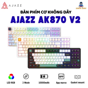 Bàn phím cơ không dây Ajazz Ak870 V2 - 3 Mode kết nối - Led RGB - Gasket Mount - App marco - Pin 10000mAh - Gaminghouse