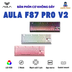 Bàn phím cơ AULA F87- 3 mode kết nối- LED RGB-87 phím- Hỗ trợ Hotswap- Có app Macro