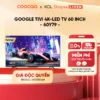 [Livestream] Google Tivi coocaa 4K-LED 60 Inch - Model 60Y79 | Smart TV | HDR10+