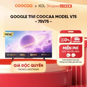 [Livestream] Google Tivi COOCAA Model 75V75 | Smart TV | HDR10+ | QD- Mini LED