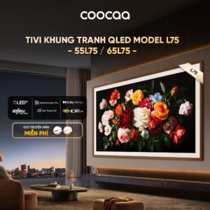 [Miễn phí lắp đặt HN-HCM] [ 55L75 / 65L75 ] Google Tivi Frame+ Pro QLED COOCAA Model L75 | 55 & 65 inch
