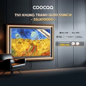 [Miễn phí lắp đặt HN-HCM] Smart tivi COOCAA 55 inch Qled 4K tivi Khung Tranh Google Frame+ 55LN7000G