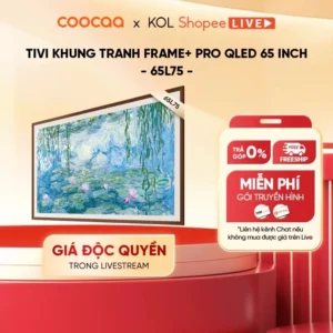 [Livestream] Google Tivi Frame+ Pro QLED COOCAA Model | 65L75 | 55 inch